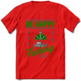 Be Happy Go Fishing - Vissen T-Shirt | Groen | Grappig Verjaardag Vis Hobby Cadeau Shirt | Dames - Heren - Unisex | Tshirt Hengelsport Kleding Kado - Rood - 3XL