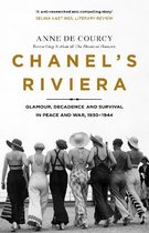 Chanel's Riviera Life, Love and the Struggle for Survival on the Cte dAzur, 19301944