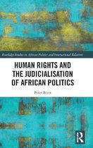 Routledge Studies in African Politics and International Relations- Human Rights and the Judicialisation of African Politics