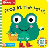 The Googlies8- Frog At The Farm