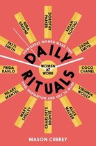 Daily Rituals Women at Work How Great Women Make Time, Find Inspiration, and Get to Work