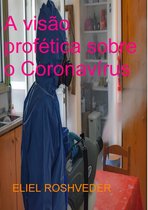 Série CORONAVÍRUS - A Visão profética sobre o Coronavírus