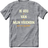 Ik Hou Van Mijn Vriendin T-Shirt | Bier Kleding | Feest | Drank | Grappig Verjaardag Cadeau | - Donker Grijs - Gemaleerd - M