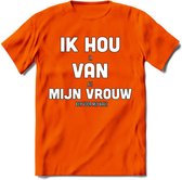 Ik Hou Van Mijn Vrouw T-Shirt | Bier Kleding | Feest | Drank | Grappig Verjaardag Cadeau | - Oranje - M