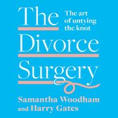 The Divorce Surgery: The art of untying the knot: essential advice for divorcing and separating well
