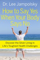 How to Say Yes When Your Body Says No