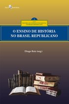 Coleção História do ensino fundamental no Brasil Republicano 2 - O ensino de História no Brasil republicano