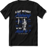 A Day Without Fishing - Vissen T-Shirt | Blauw | Grappig Verjaardag Vis Hobby Cadeau Shirt | Dames - Heren - Unisex | Tshirt Hengelsport Kleding Kado - Zwart - M