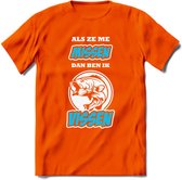 Als Ze Me Missen Dan Ben Ik Vissen T-Shirt | Blauw | Grappig Verjaardag Vis Hobby Cadeau Shirt | Dames - Heren - Unisex | Tshirt Hengelsport Kleding Kado - Oranje - 3XL