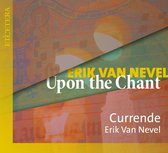 Currende & Erik Van Nevel - Upon The Chant (CD)