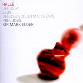 Hallé Orchestra, Sir Mark Elder - Debussy: Jeux, Preludes (CD)