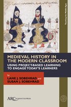 Teaching the Middle Ages- Medieval History in the Modern Classroom