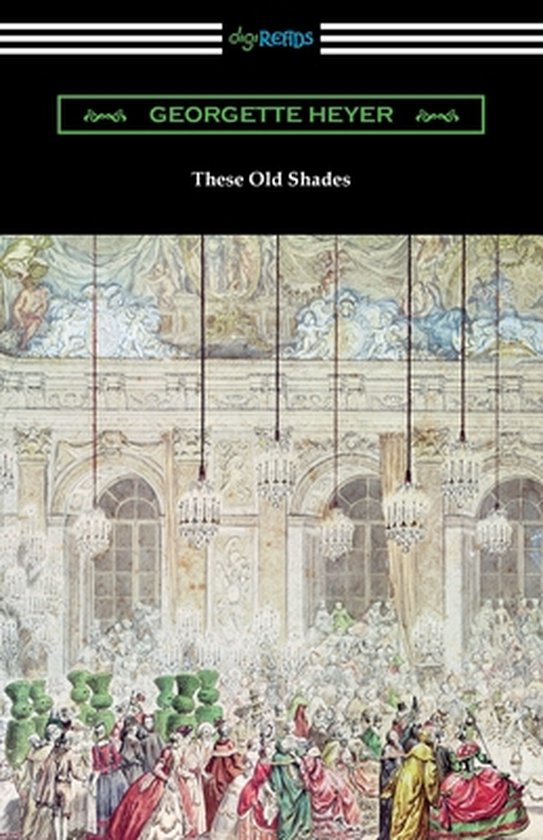 Boekcover met de titel 'These Old Shades' van Georgette Heyer, met een gedetailleerde gravure van een balzaalscène met veel mensen in historische kledij en kroonluchters.