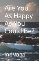 Are You As Happy As You Could Be?