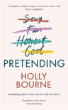 Pretending The brilliant new adult novel from Holly Bourne Why be yourself when you can be perfect