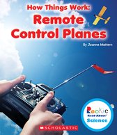 Rookie Read-About Science- Remote Control Planes (Rookie Read-About Science: How Things Work)