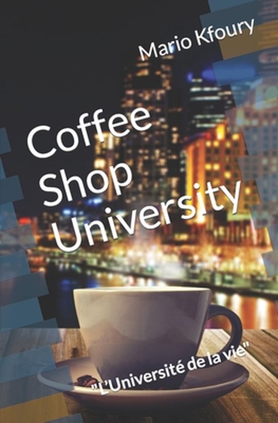 Coffee Shop University, Mario Kfoury 9781980897545 Boeken bol