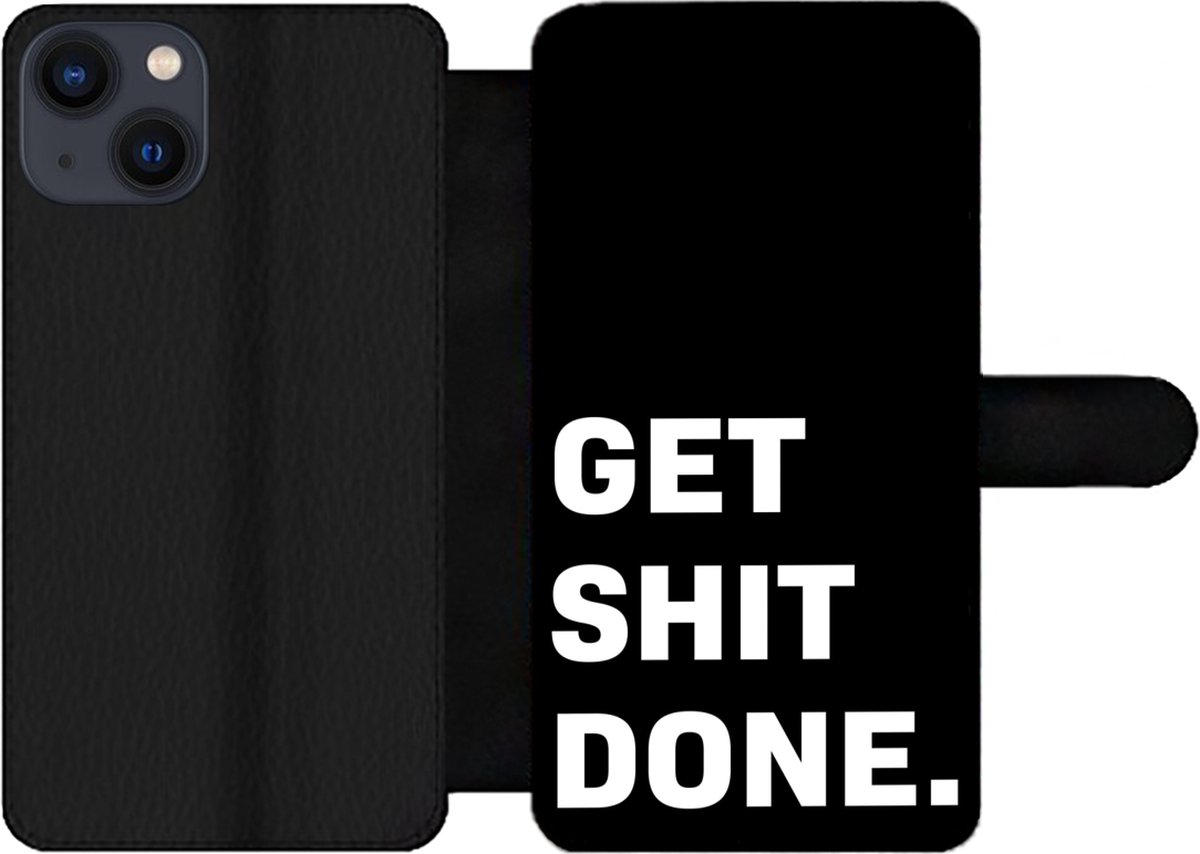 Telefoonhoesje Geschikt voor iPhone 13 telefoonhoesje - Quotes - Spreuken - Get shit done - Met vakjes - Wallet case met magneetsluiting