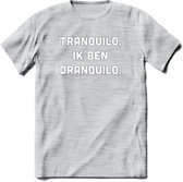 Tranquilo in ben dranquilo Bier T-Shirt | Unisex Kleding | Dames - Heren Feest shirt | Drank | Grappig Verjaardag Cadeau tekst | - Licht Grijs - Gemaleerd - 3XL