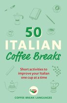 50 Coffee Breaks Series- 50 Italian Coffee Breaks