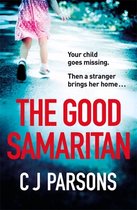 The Good Samaritan A heartstopping and utterly gripping emotional thriller that will keep you hooked