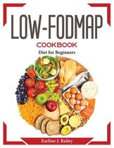 Low-FODMAP Cookbook: Diet for beginners