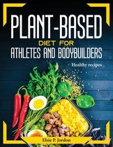 Plant-Based Diet For Athletes and Bodybuilders