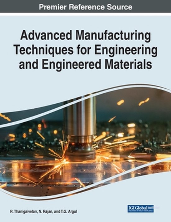 Advanced Manufacturing Techniques for Engineering and Engineered