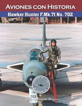 Aviation Art & History: Aviones Con Historia- Hawker Hunter F.Mk.71 No. 702