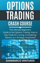 Options Trading Crash Course - The Ultimate Beginners Guide to the Options Trading