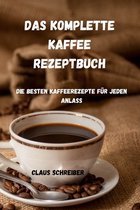Das Komplette Kaffee Rezeptbuch