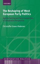 The Reshaping of West European Party Politics AgendaSetting and Party Competition in Comparative Perspective Comparative Politics
