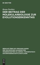 Berichte �ber die Verhandlungen der S�chsischen Akademie der Wissenschaften Zu Leipzig / Philologisc-Der Beitrag Der Molekularbiologie Zur Evolutionserkenntnis