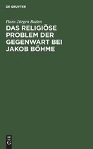 Das Religioese Problem Der Gegenwart Bei Jakob Boehme