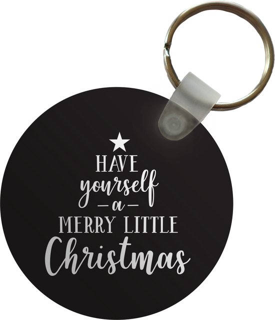 Sleutelhanger - Quote Kerst Have yourself a merry little Christmas met een zwarte achtergrond - Plastic - Rond - Uitdeelcadeautjes - Kerst - Cadeau - Kerstcadeau voor mannen en voor vrouwen