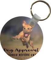 Sleutelhanger - Quotes - Hond - Spreuken - Dog approval required before entry - Plastic - Rond - Uitdeelcadeautjes