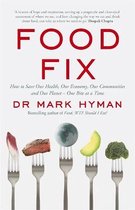 Food Fix How to Save Our Health, Our Economy, Our Communities and Our Planet  One Bite at a Time