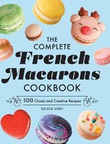 The Complete French Macarons Cookbook