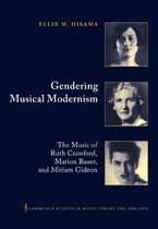 Cambridge Studies in Music Theory and AnalysisSeries Number 15- Gendering Musical Modernism