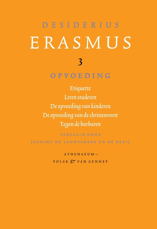 Boekomslag van "Desiderius Erasmus 3 Opvoeding". Met titels "Etiquette", "Leren studeren", "De opvoeding van kinderen", "De opvoeding van de christenvorst", "Tegen de barbaren".