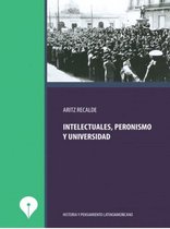 Historia y pensamiento latinoamericano - Intelectuales, peronismo y universidad