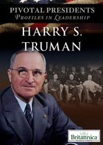 Pivotal Presidents: Profiles in Leadership - Harry S. Truman