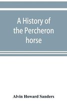 A history of the Percheron horse