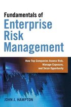 Fundamentals of Enterprise Risk Management How Top Companies Assess Risk, Manage Exposure, and Seize Opportunity