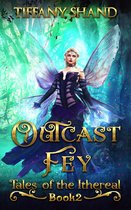 Tales of the Ithereal 2 - Outcast Fey