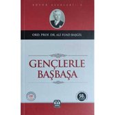 Gençlerle Başbaşa - Ord. Prof. Dr. Ali Fuad Başgil