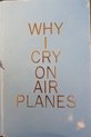 Why I Cry on Air Planes