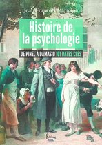 Histoire de la psychologie De Pinel à Damasio 101 dates clés