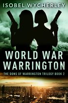 The Dons of Warrington Trilogy 2 - World War Warrington