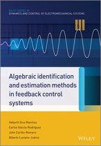 Wiley Series in Dynamics and Control of Electromechanical Systems - Algebraic Identification and Estimation Methods in Feedback Control Systems